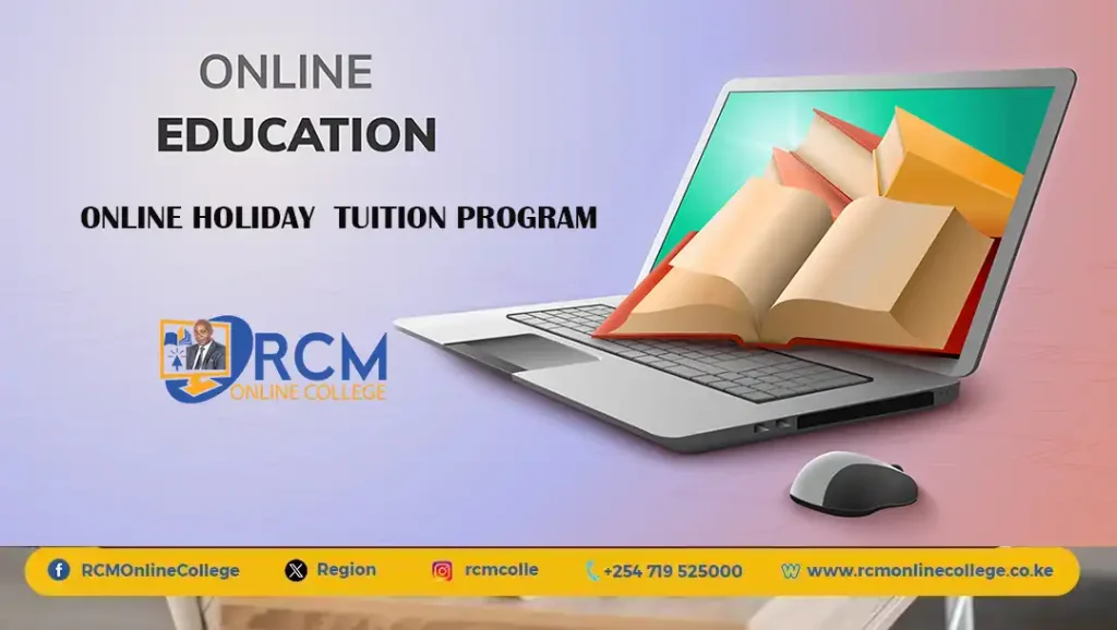 RCM Online College High School Tuition, April 2025 holiday tuition, High school tuition Kenya, Online tuition for students, RCM Online College, Holiday learning programs, High school revision classes, Tuition for KCSE preparation, Affordable online classes, Holiday academic boost, Live online tuition Kenya