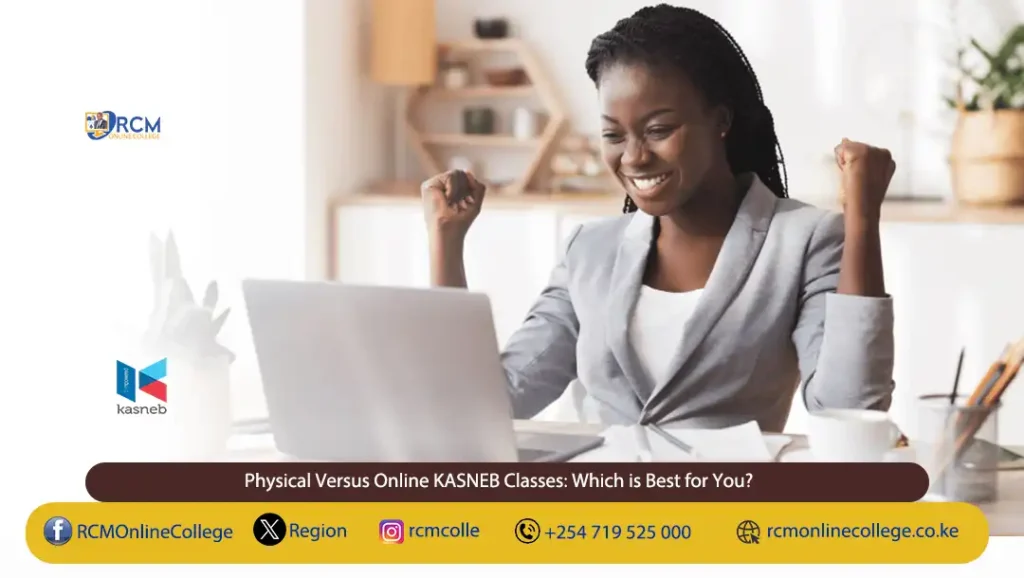 Physical Versus Online KASNEB Classes: Which is Best for You? RCM Online College